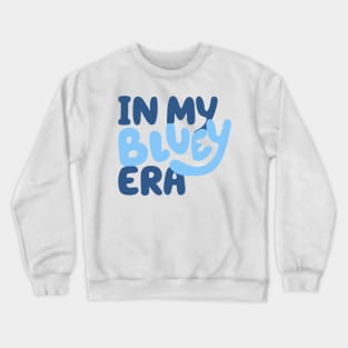 In My Bluey Era Crewneck Sweatshirt